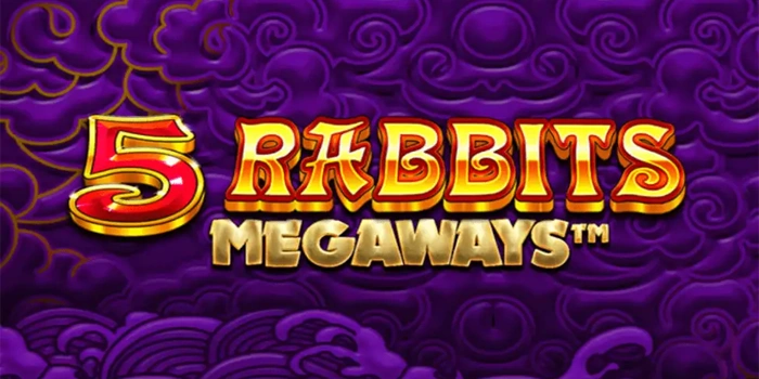 Tips Menang Cepat Bermain Slot 5 Rabbits Megaways Versi Resmi