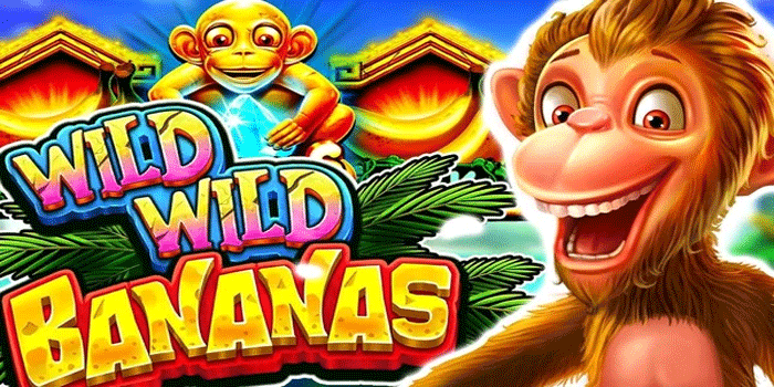 Panduan Bermain Slot Wild Wild Bananas Agar Lebih Stabil